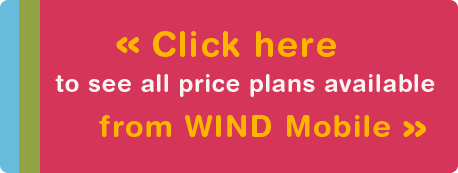 Click here to see all price plans available from WIND Mobile